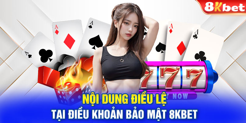 Nội dung điều lệ tại điều khoản bảo mật 8KBET